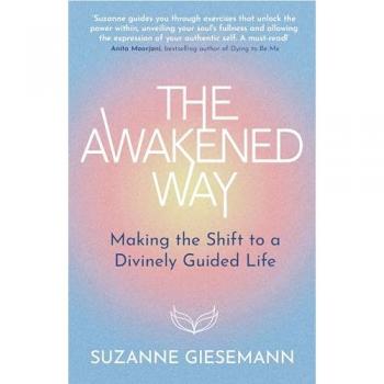 The Awakened Way: Making the Shift to a Divinely Guided Life