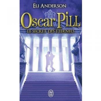 Oscar Pill, Tome 3 : Le secret des éternels