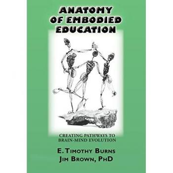 Burns, E. Timothy: Anatomy of Embodied Education