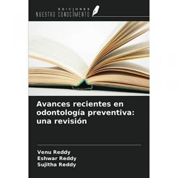 Reddy, Venu: Avances recientes en odontología preventiva: una revisión