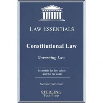 Constitutional Law, Law Essentials: Governing Law for Law School and Bar Exam Prep