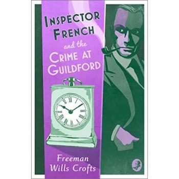 Freeman Wills Crofts Inspector French and the Crime at Guildford