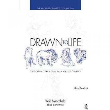 Drawn To Life: 20 Golden Years Of Disney Master Classes: The Walt Stanchfield Lectures: 2 (Walt Stanchfield Lectures)