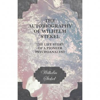 The Autobiography of Wilhelm Stekel