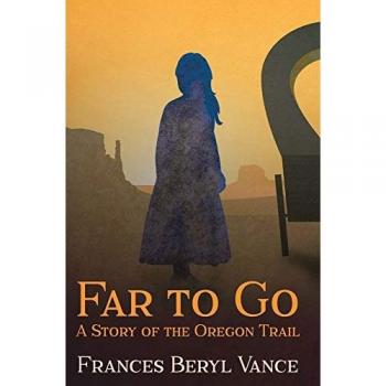 Far To Go, A Story of the Oregon Trail