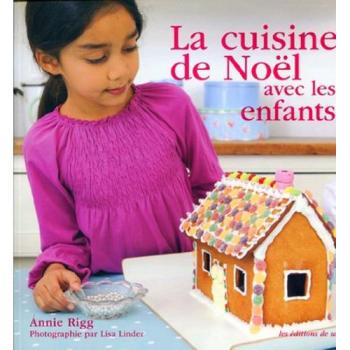 Annie Rigg La Cuisine De Noël Avec Les Enfants