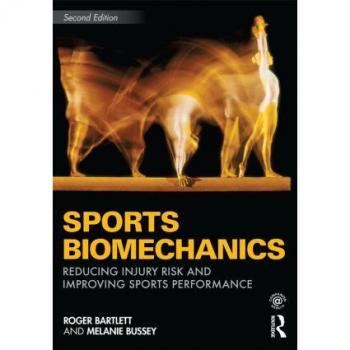 Sports Biomechanics: Second Edition: Reducing Injury Risk and Improving Sports Performance