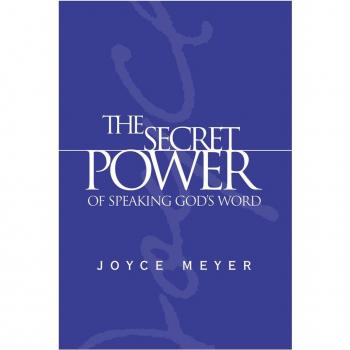 The Secret Power of Speaking God's Word, by Joyce Meyer