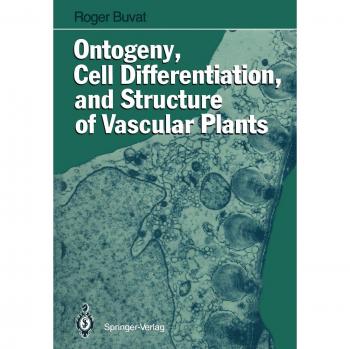 Buvat, Roger: Ontogeny, Cell Differentiation, and Structure of Vascular Plants
