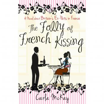 The Folly of French Kissing: A Novel-Carla McKay