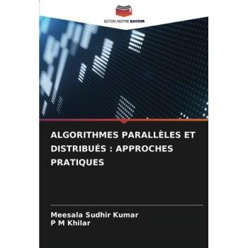 Kumar, Meesala Sudhir: ALGORITHMES PARALLÈLES ET DISTRIBUÉS : APPROCHES PRATIQUES