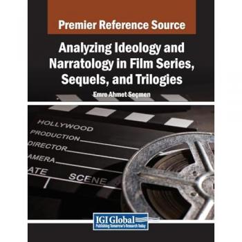 Analyzing Ideology and Narratology in Film Series, Sequels, and Trilogies
