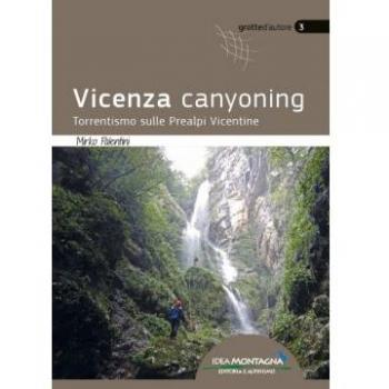 VICENZA CANYONING. TORRENTISMO SULLE PREALPI VICENTINE