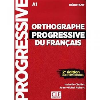 Orthographe progressive du français : A1 débutant : avec 430 exercices