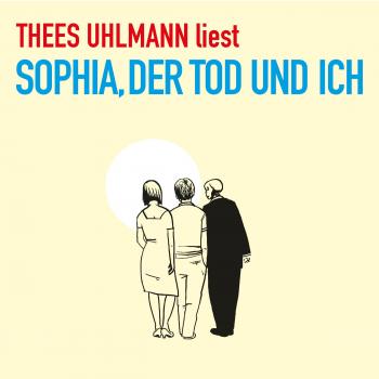 Sophia, der Tod und Ich