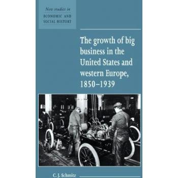 The Growth of Big Business in the United States and Western Europe, 1850-1939, New Studies in Economics and Social History