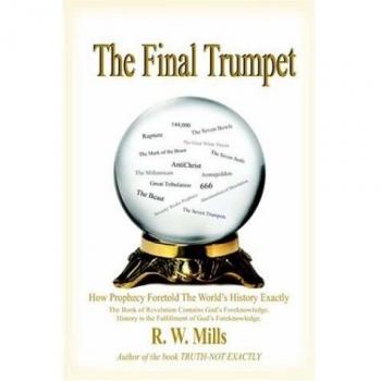 The Final Trumpet: How Prophecy Foretold The World's History Exactly