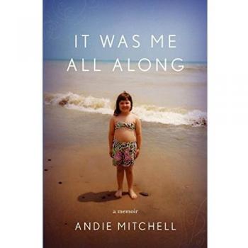 It Was Me All Along by Andie Mitchell