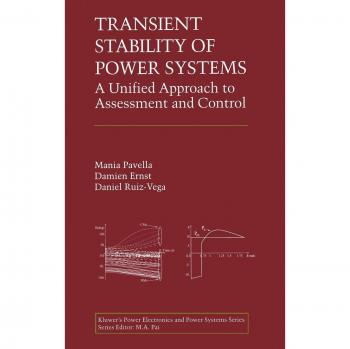 Transient Stability of Power Systems: A Unified Approach to Assessment and Control (Power Electronics and Power Systems)