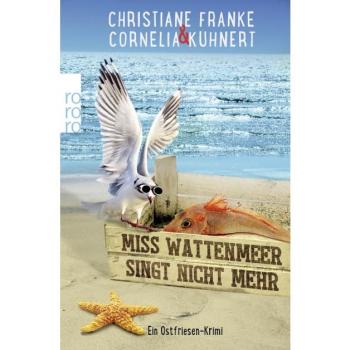 Christiane Franke Miss Wattenmeer Singt Nicht Mehr: Ein Ostfriesen-Krimi (Henner, Rudi Und Rosa, Band 3)