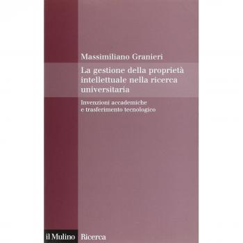 La gestione della proprietà intellettuale nella ricerca universitaria. Invenzioni accademiche e trasferimento tecnologico