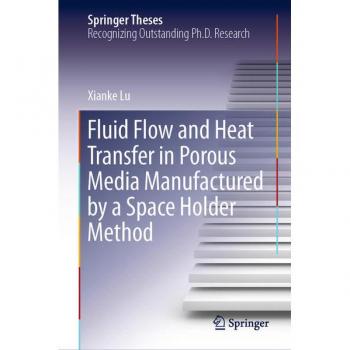 Fluid Flow and Heat Transfer in Porous Media Manufactured by a Space Holder Method (Springer Theses)