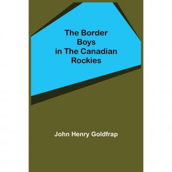 Henry Goldfrap, John: The Border Boys in the Canadian Rockies