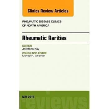 Rheumatic Rarities, An Issue of Rheumatic Disease Clinics