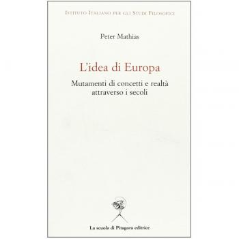 L' idea di Europa. Mutamenti di concetti e realtà attraverso i secoli