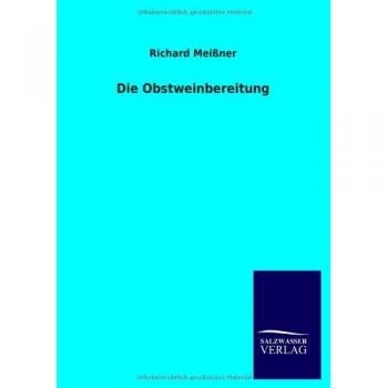 Meißner, Richard: Die Obstweinbereitung