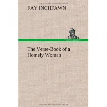 The Verse-Book of a Homely Woman