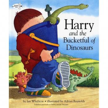 Harry and the Bucketful of Dinosaurs by Ian Whybrow & Illustrated by Adrian Reynolds