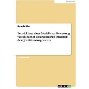 Die Bewertung verschiedener Lösungsansätze im Qualitätsmanagement durch Modellentwicklung
