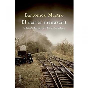 El darrer manuscrit. La lluita d'un home contra la destrucció de Mallorca