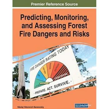 Predicting Monitoring and Assessing Forest Fire Dangers and Risks