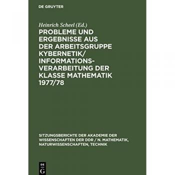 Probleme und Ergebnisse aus der Arbeitsgruppe Kybernetik/Informationsverarbeitung der Klasse Mathematik 1977/78