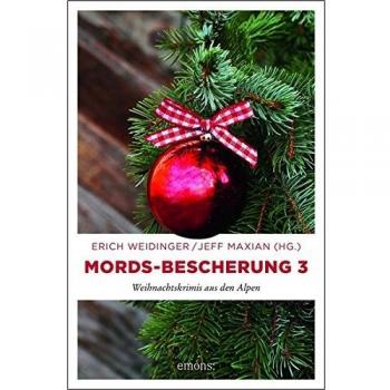 Erich Weidinger Mords-Bescherung 3: Weihnachtskrimis Aus Den Alpen