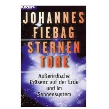 Sternentore. Außerirdische Präsenz auf der Erde und im Sonnensystem.