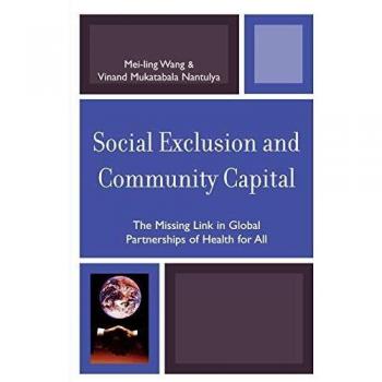 Social Exclusion and Community Capital: The Missing Link in Global Partnerships of Health for All
