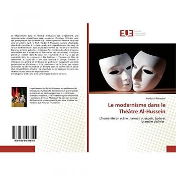 Le modernisme dans le Théâtre Al-Hussein: L'humanité en scène : larmes et espoir, épée et branche d'olivier