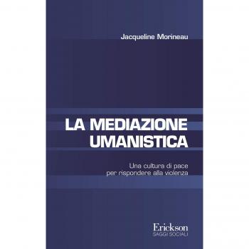 La mediazione umanistica. Un altro sguardo sull'avvenire: dalla violenza alla pace