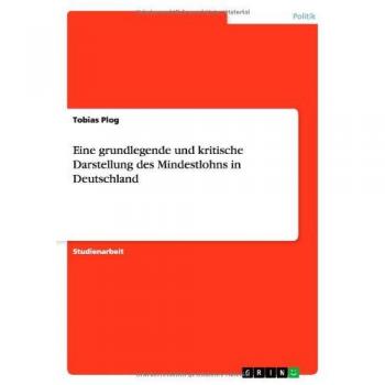 Eine grundlegende und kritische Darstellung des Mindestlohns in Deutschland