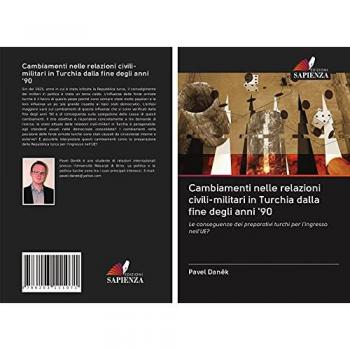 Dan¿k, Pavel: Cambiamenti nelle relazioni civili-militari in Turchia dalla fine degli anni '90
