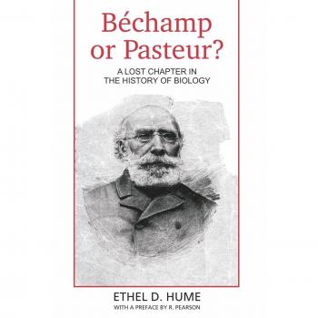 Bechamp or Pasteur by Hume & Ethel & D