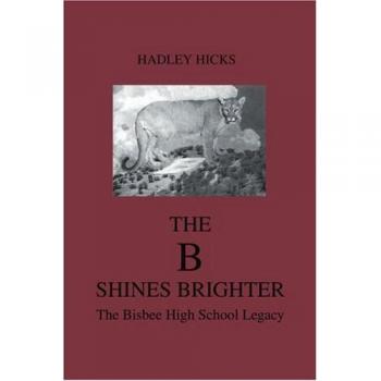 THE B SHINES BRIGHTER: THE BISBEE HIGH SCHOOL LEGACY