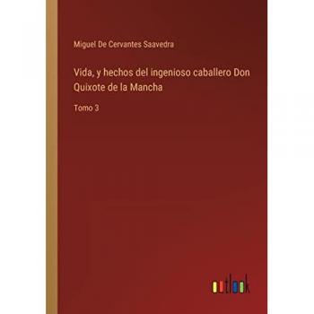 Vida, y hechos del ingenioso caballero Don Quixote de la Mancha: Tomo 3