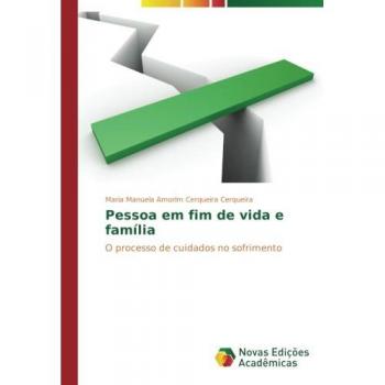 Pessoa em fim de vida e família: O processo de cuidados no sofrimento