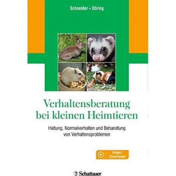 Verhaltensberatung bei kleinen Heimtieren: Haltung, Normalverhalten und Behandlung von Verhaltensproblemen