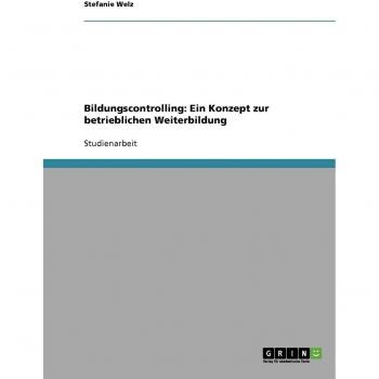 Bildungscontrolling: Ein Konzept zur betrieblichen Weiterbildung