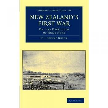 New Zealand's First War: Or, the Rebellion of Hone Heke
